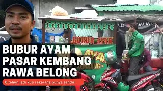 BUBUR AYAM PASAR KEMBANG RAWA BELONG DULU IKUT ORANG SEKARANG PUNYA GROBAK SENDIRI