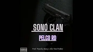 PELCO RD | Son&oacute; Clan | Prod. TQuality Beatz x Alex Tono Produce | #dembowdominicano #dembow