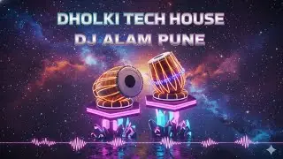 Dholki Energy - Tech House (Instrumental Mix) | DJ Alam Pune