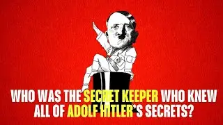 WHO WAS THE SECRET KEEPER WHO KNEW ALL OF ADOLF HITLER&rsquo;S SECRETS !