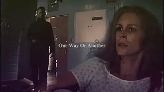 Michael Myers & Laurie Strode｜One Way Or Another [ᴇᴅɪᴛ/ᴍᴠ]