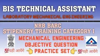 BIS TECHNICAL ASSISTANT LABORATORY ||NRB BARC||MECHANICAL ENGINEERING PRACTICE SET