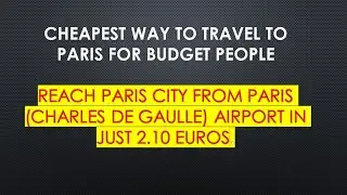 Cheapest way to reach Paris City from Paris CDG Airport. Only 2.10 Euros. No maps tell you this !