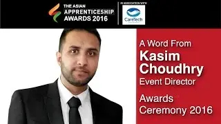 A Word from Kasim Choudhry - Event Director @ The Asian Apprenticeship Awards 2016