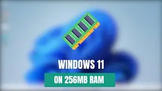 Windows 11 with 256 MB RAM