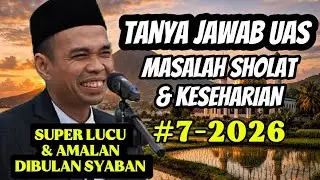 FULL TANYA JAWAB UAS‼️MASALAH SHOLAT & KESEHARIAN - USTADZ ABDUL SOMAD #7-2026