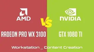 AMD Radeon Pro WX 3100 vs nVidia GeForce GTX 1080 Ti - Workstation _ Content Creation Benchmark