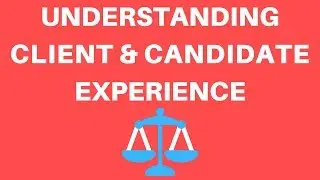 Recruiting: Why Client & Candidate Experience Matters