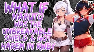 What if Naruto was the Unbreakable Shield and Got Harem in RWBY?