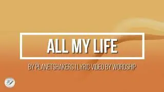 All my life | Planetshakers | Lyric video | Revival album