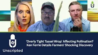Unscripted: ‘Overly Tight Tassel Wrap’ Affecting Pollination? Ken Ferrie Unpacks Shocking Discovery