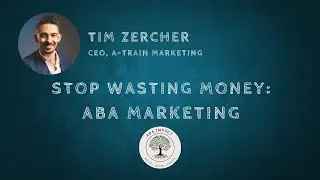 Stop Wasting Money on ABA Marketing → Get Real ROI | Tim Zercher, CEO A-Train Marketing