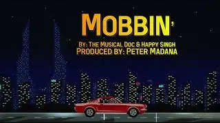 The Musical Doc X Happy Singh - Mobbin' (Prod. By Peter Madana)  | Official Lyric Video