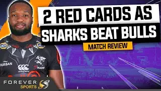 2 RED CARDS AS SHARKS BEAT BULLS! | Bulls vs Sharks Review | Forever Rugby