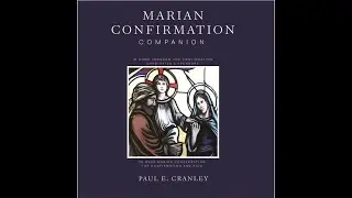 Marian Confirmation Companion: Week 20 and Farewell Crowning of Mary Queen of Heaven