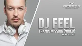 VIDEO: DJ Feel - TranceMission (08-10-2013) / Radio Record