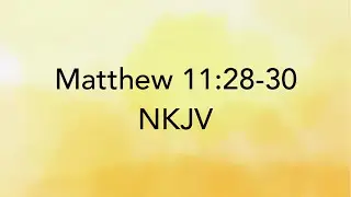 NKJV: Rest - Matthew 11:28-30 Bible Memory Verse Song - New King James Version