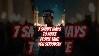 7 Smart Ways to Make People Take You Seriously#Confidence#Respect#Discipline#Mindset