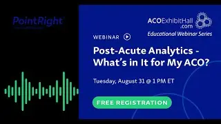 Post Acute Analytics &ndash; What&rsquo;s in It for My ACO?
