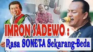IMRON SADEWO :  Rasa SONETA Sekarang Beda