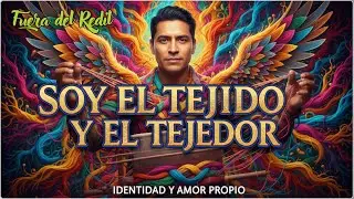 Soy el Tejido y el Tejedor