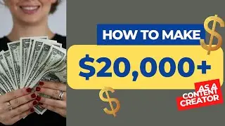 How to Make $20,000+ month as a Content Creator