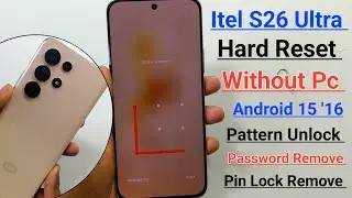 Itel S26 ultra Hard Reset without PC || Itel S26 ultra Password,Pattern,Pin Lock Remove Android 15