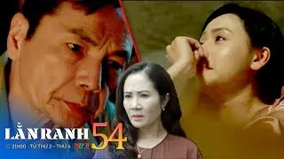 Lằn ranh tập 54 | Không dứt được Trinh Tam, Ông Sách rơi vào bế tắc | VTV Films