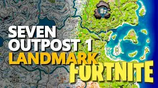 Seven Outpost 1 Fortnite Landmark