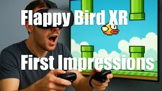 Первое прохождение/обзор Flappy Bird XR... Что именно представляет собой часть XR?