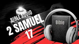 2 SAMUEL 17 | LA BIBLE AUDIO avec textes