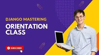 Django Mastering Orientation Class for 2nd Batch | Learn with Noman