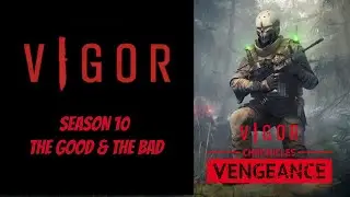 Vigor Vengeance - Season 10 The Good & The Bad