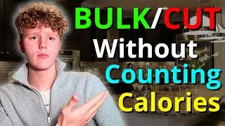 The Easiest Way To Cut & Bulk, WITHOUT Counting Calories