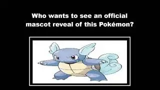 New Official Pokemon Mascot Reveal Requests: Wartortle