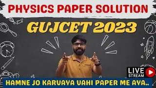 GUJCET 2023 PHYSICS PAPER SOLUTION LIVE | HAMNE JO KARVAYA VAHI PAPER ME AAYA..