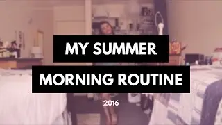 My Summer Morning Routine 2016
