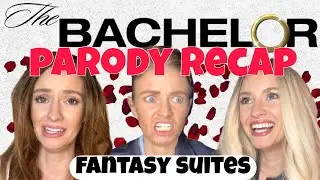 THE BACHELOR FANTASY SUITES PARODY RECAP