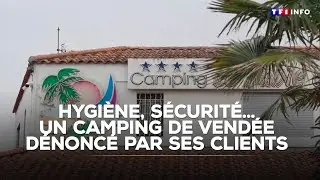 Hygi&egrave;ne, s&eacute;curit&eacute;&hellip; Un camping de Vend&eacute;e d&eacute;nonc&eacute; par ses clients｜TF1 INFO