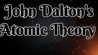John Dalton's Atomic Theory /With History /Miraculous Science