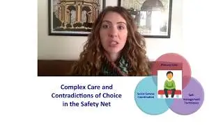 Complex care and contradictions of choice in the safety net, Meredith Van Natta