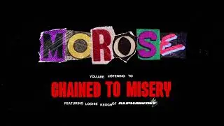 Morose - Chained To Misery (feat. Lochie Keogh of Alpha Wolf)