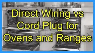 Direct Wiring vs Cord Plug for Ovens and Ranges