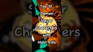 Top 10 Demon Slayer Characters with Most kills #anime #demonslayer