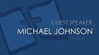2 Timothy 3:14-4:5 - Michael Johnson guest speaker