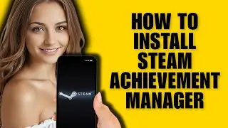 How to Install Steam Achievement Manager (S.A.M.) (Easy Setup Guide)