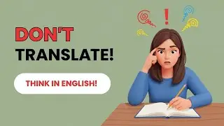 Как думать на английском языке и перестать переводить | Подкаст Speak English