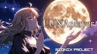 「LUNAplayer / Vocal Trance /  Free Download【RIONIX PROJECT】」