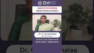 Male Infertility || Can Hypothyroidism Impact Fertility In Men ? || Dr C Suvarchalaa