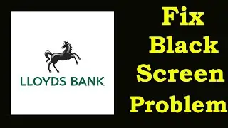 Fix LLoyds Black Screen Error | LLoyds Black Screen issue Solved | PSA 24